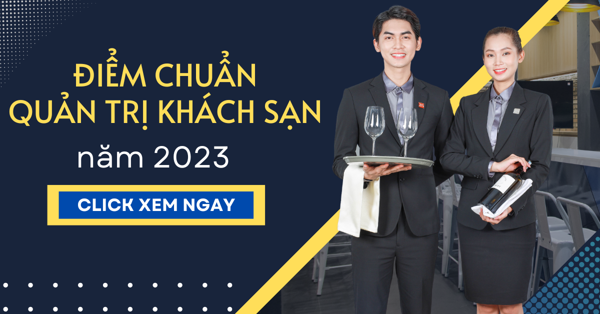 Ngành Quản Trị Khách Sạn Lấy Bao Nhiêu Điểm Năm 2023?